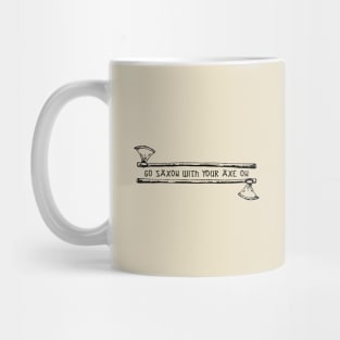 Go Saxon with your axe on Mug